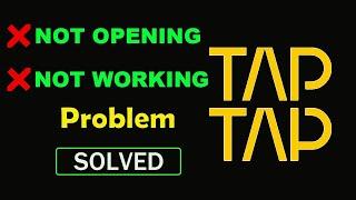 How to Fix TAP TAP App Not Working / Not Opening / Loading Problem in Android & Ios