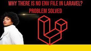 Why there is no env file in Laravel? Problem solved
