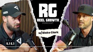 From Digging Ditches to Real Estate Domination with Blake Clark | Reel Growth Podcast Ep.1