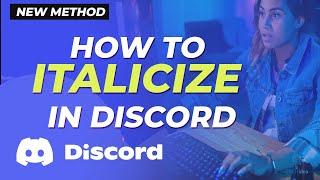 How to Italicize in Discord 2024 [New Method]