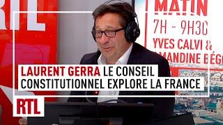 Laurent Gerra : "Le conseil constitutionnel explore la France"