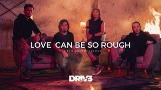 DRIVE - Love Can Be So Rough (Official Music Video)