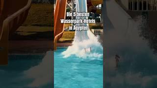 Die 5 besten Wasserpark-Hotels in Ägypten