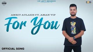 For You | (Official Song) Amrit Aulakh Ft.Aman VIP | Latest Punjabi Song 2024