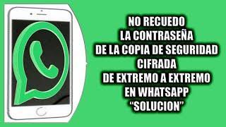 No recuerdo la contraseña de la copia de seguridad cifrada de extremo a extremo en WhatsApp