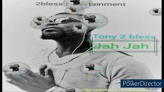 Tony 2 Bless - Jah Jah (official audio slide)2