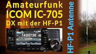 Amateurfunk Praxis - DX mit der HF-P1 Antenne und dem IC-705 Wow!!!!