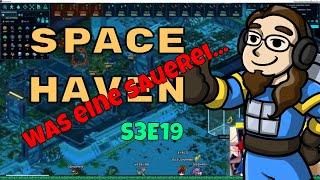 [S03E19] Space Haven - Was für eine Sauerei!