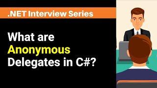 What are Anonymous Delegates in C#?