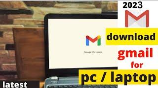Download gmail for pc windows 11/10/7| How to download gmail in laptop/pc 2023 | gmail download