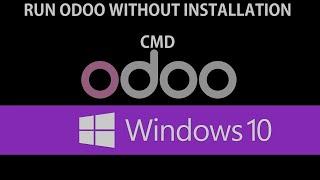 Run Odoo without Installing - Odoo 12 on Windows 10 | Windows 8 | Windows 7:CMD/Shell