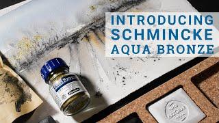 Introducing Schmincke Aqua Bronze