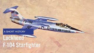 Lockheed F-104 Starfighter - A Short History (US Air Force Aircraft History)