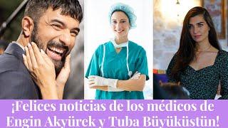 ¡Felices noticias de los médicos de Engin Akyürek y Tuba Büyüküstün!
