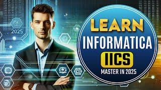 Master Informatica IICS in 2025: Become a Data Integration Pro with Top Experts