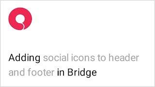 How to Add Social Icons to Header and Footer Using the Bridge WordPress Theme