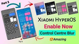 HyperOS Control Centre Blur Enable  In Any Redmi, Poco & Xiaomi Devices | Hyperos Theme