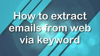 How to extract email addresses through keywords from search engines?