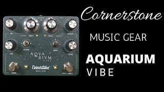 Cornerstone Music Gear Aquarium Vibe Pedal | A New Take On A Classic!!