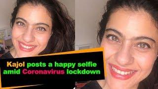 Kajol posts a happy selfie amid Coronavirus lockdown