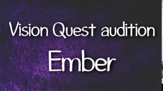 Vision Quest - Ember audition (saberclawproductions)