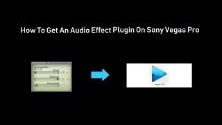 How To Get An Audio Plugin On Sony Vegas Pro