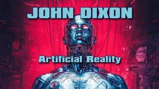 JOHN DIXON - Artificial Reality (03/2020)