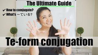 Ultimate Guide to  Te form てform   Te form conjugation   present progressive form *Re-uploaded*