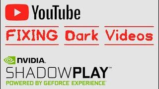 THE SOLUTION : Dark Videos after YouTube Upload (Using NVIDIA GeForce Experience)