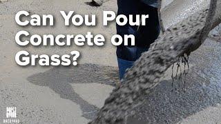 Can You Pour Concrete Over Grass | Backyardscape