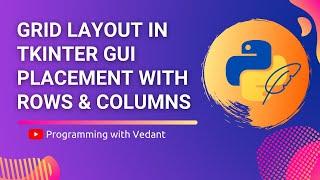 Python GUI Development | Grid Layout and Placement of widgets | Tutorial #8