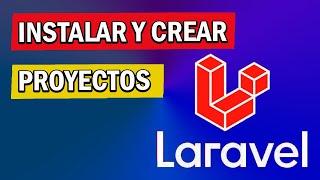 COMO INSTALAR Y CREAR PROYECTO EN LARAVEL DESDE CERO