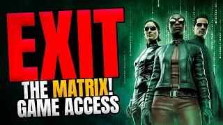 Exit the Matrix! Game Access