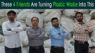 These 4 Friends Are Turning Plastic Waste Into This | Anuj Ramatri - An EcoFreak