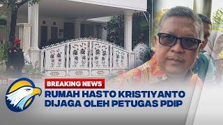 BREAKING NEWS - Situasi Terkini Kondisi Kediaman Hasto Kristiyanto