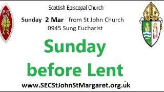 Sunday before Lent 2 March  2025  -  0945am Sung Eucharist - St Johns Johnstone