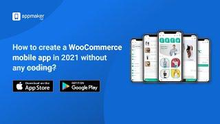 How to create a WooCommerce mobile app in 2021 without any coding?