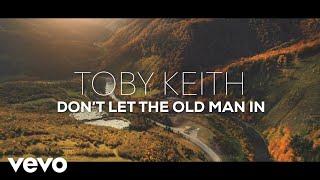 Toby Keith - Don't Let the Old Man In (Official Lyric Video)