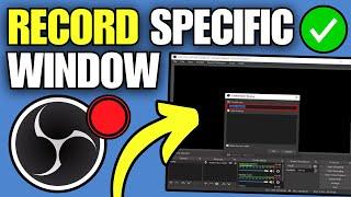 How To Record Specific Window in OBS Studio