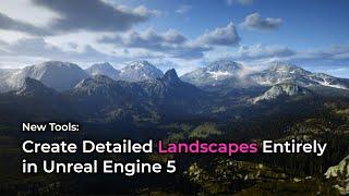 Create Detailed Landscapes Entirely in Unreal Engine 5 - New Disruptive Tools!