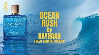 OCEAN RUSH by RAYHAAN PERFUMES | Fresh - Clean - Simple | detailed review by Shajeel Malik