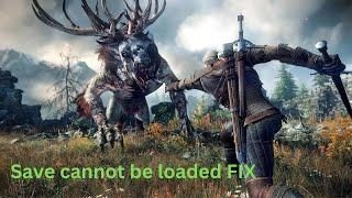 Witcher 3 Save cannot be loaded because it was made using a newer version of the game FIX