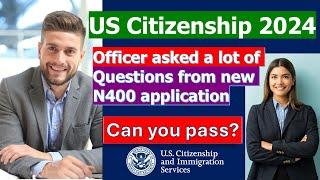 US Citizenship Interview Test 2024 [Officer asked a lot of NEW form N-400 Questions]