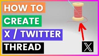 How To Create An X Thread? (Create Twitter Threads) [in 2024]