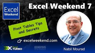 Excel Weekend 7 - Pivot Tables Tips and Secrets - Nabil Mourad, MVP