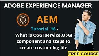 AEM Tutorial 16  - What is OSGI service, OSGI component and steps to create custom log file