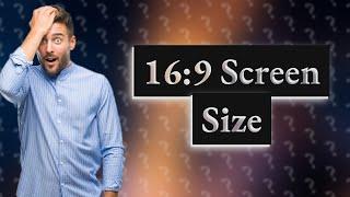 What size is a 16:9 screen?