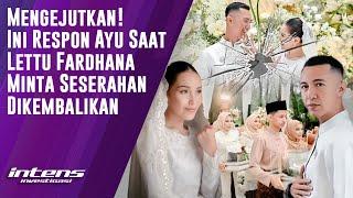 Respon Ayu Saat Fardhana Minta Seserahan Dikembalikan | Intens Investigasi | Eps 3982