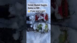 Tested: Oakley Vs. 509 Heated Goggles \\ Which should you Buy?