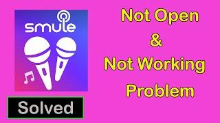 How To Fix Smule Singing App Not Working || Smule Singing App Not Open Problem in Android & Ios